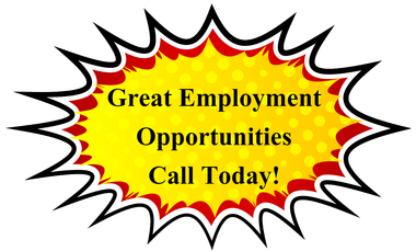 Great Employment Opportunities Call Today!